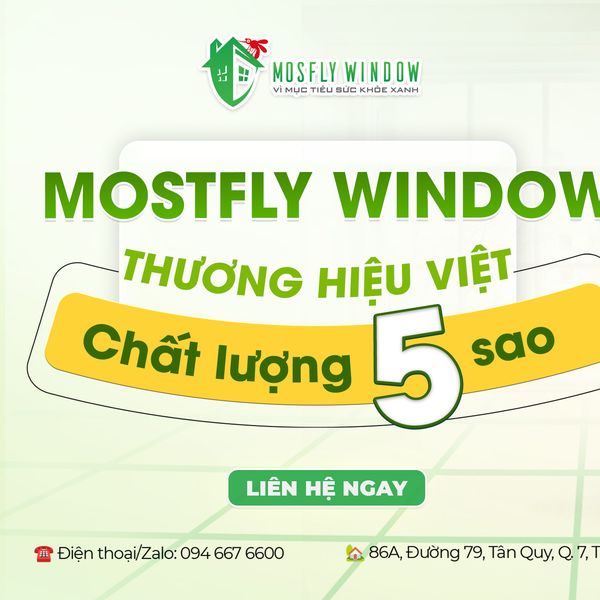 MOSFLY WINDOW - THƯƠNG HIỆU VIỆT, CHẤT LƯỢNG 5 SAO