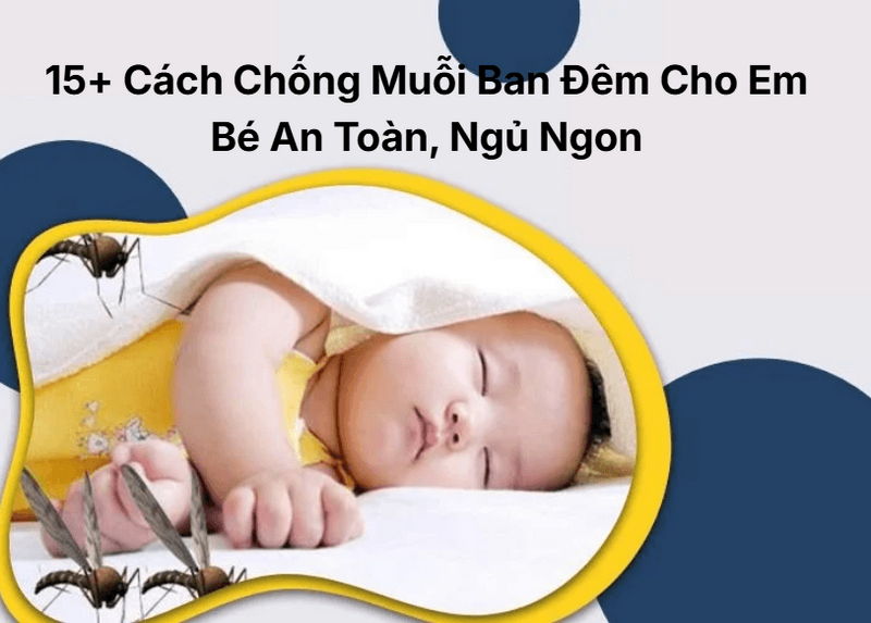 Tại sao việc chống muỗi vào ban đêm cho bé lại cực kỳ quan trọng?